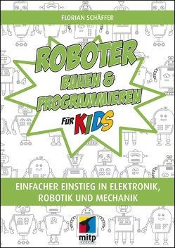 Roboter bauen und programmieren für Kids von Schäffer,  Florian