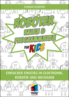 Roboter bauen und programmieren für Kids von Schäffer,  Florian