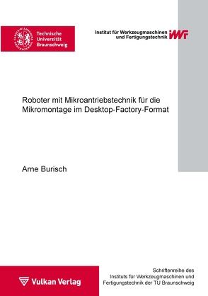 Roboter mit Mikroantriebstechnik für die Mikromontage im Desktop-Factory-Format von Burisch,  Arne