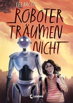 Roboter träumen nicht von Bacon,  Lee, Kranich,  Nathalie, Thiele,  Ulrich