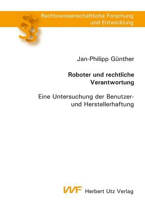 Roboter und rechtliche Verantwortung von Günther-Burmeister,  Jan-Philipp