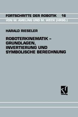 Roboterkinematik — Grundlagen, Invertierung und Symbolische Berechnung von Rieseler,  Harald