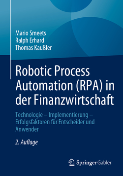 Robotic Process Automation (RPA) in der Finanzwirtschaft von Erhard,  Ralph, Kaußler,  Thomas, Smeets,  Mario