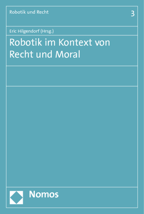 Robotik im Kontext von Recht und Moral von Hilgendorf,  Eric