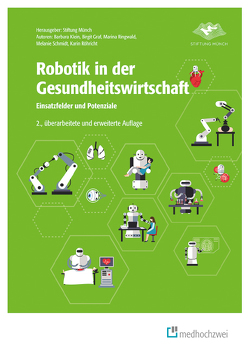 Robotik in der Gesundheitswirtschaft von Graf,  Birgit, Klein,  Barbara, Ringwald,  Marina, Röhricht,  Karin, Roßberg,  Holger, Schlömer,  Franziska, Schmidt,  Melanie