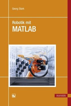 Robotik mit MATLAB von Stark,  Georg