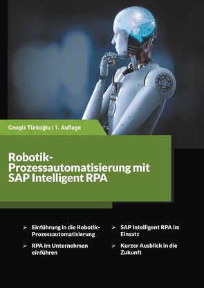 Robotik-Prozessautomatisierung mit SAP Intelligent RPA von Türkoglu,  Cengiz