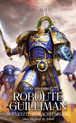 Roboute Guilliman – Der letzte Schlachtenkönig von Annandale,  David, Knackstedt,  Jan