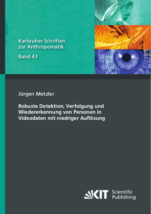 Robuste Detektion, Verfolgung und Wiedererkennung von Personen in Videodaten mit niedriger Auflösung von Metzler,  Jürgen