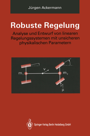 Robuste Regelung von Ackermann,  Jürgen, Bartlett,  A., Kaesbauer,  D., Sienel,  W., Steinhauser,  R.