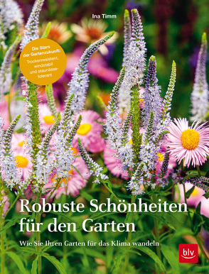 Robuste Schönheiten für den Garten von Timm,  Ina