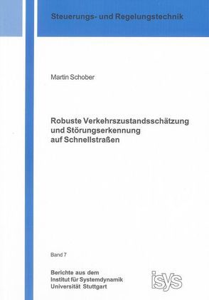 Robuste Verkehrszustandsschätzung und Störungserkennung auf Schnellstraßen von Schober,  Martin