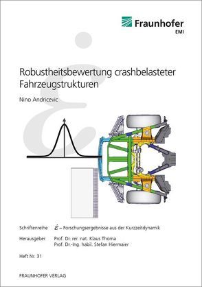 Robustheitsbewertung crashbelasteter Fahrzeugstrukturen. von Andricevic,  Nino, Hiermaier,  Stefan, Thoma,  Klaus