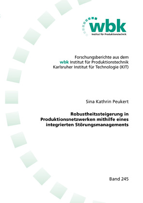 Robustheitssteigerung in Produktionsnetzwerken mithilfe eines integrierten Störungsmanagements von Peukert,  Sina Kathrin