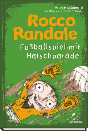 Rocco Randale 07 – Fußballspiel mit Matschparade von MacDonald,  Alan, Osberghaus,  Monika, Roberts,  David