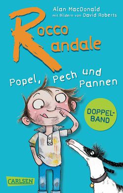 Rocco Randale – Popel, Pech und Pannen (Doppelband) von MacDonald,  Alan, Osberghaus,  Monika, Roberts,  David