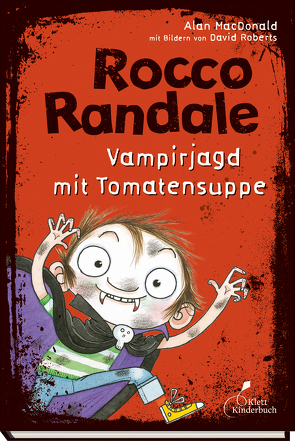 Rocco Randale 10 – Vampirjagd mit Tomatensuppe von MacDonald,  Alan, Osberghaus,  Monika, Roberts,  David