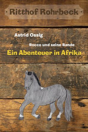 Rocco und seine Bande vom Ritthof Rohrbeck – Band 1 von Ossig,  Astrid