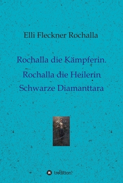 Rochalla die Kämpferin. Rochalla die Heilerin von Fleckner Rochalla,  Elli