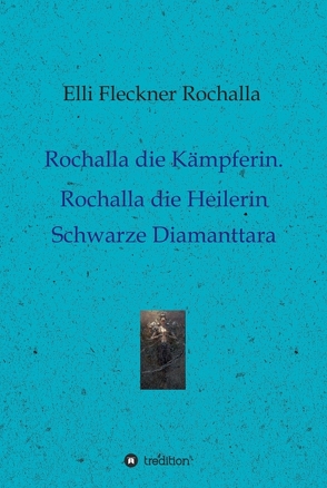 Rochalla die Kämpferin. Rochalla die Heilerin von Fleckner Rochalla,  Elli