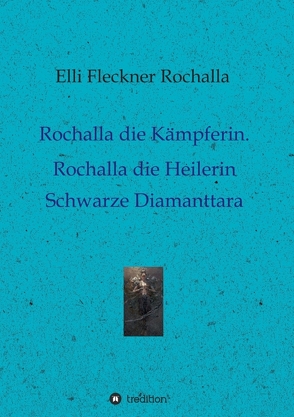 Rochalla die Kämpferin. Rochalla die Heilerin von Fleckner Rochalla,  Elli