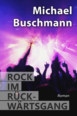 Rock im Rückwärtsgang von Buschmann,  Michael