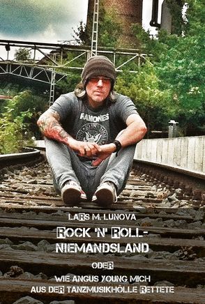 Rock ’n‘ Roll-Niemandsland von Lunova,  Lars M.