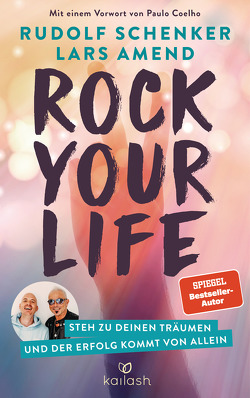 Rock Your Life von Amend,  Lars, Coelho,  Paulo, Schenker,  Rudolf