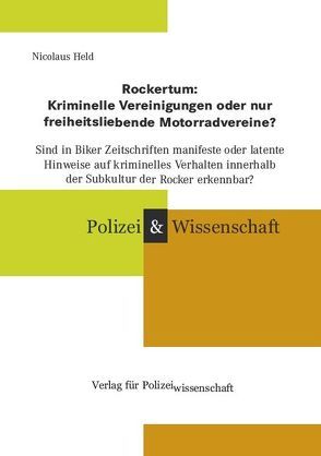 Rockertum: Kriminelle Vereinigungen oder nur freiheitsliebende Motorradvereine? von Held,  Nicolaus