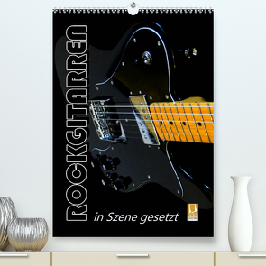 ROCKGITARREN in Szene gesetzt / Geburtstagskalender (Premium, hochwertiger DIN A2 Wandkalender 2022, Kunstdruck in Hochglanz) von Bleicher,  Renate