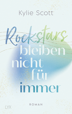 Rockstars bleiben nicht für immer von Reichardt,  Katrin, Scott,  Kylie