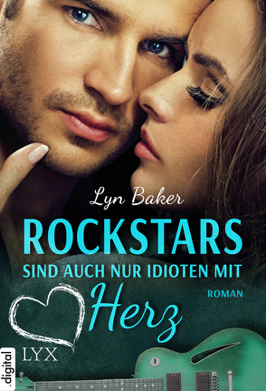 Rockstars sind auch nur Idioten mit Herz von Baker,  Lyn