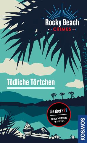 Rocky Beach Crimes. Tödliche Törtchen von Erlhoff,  Kari