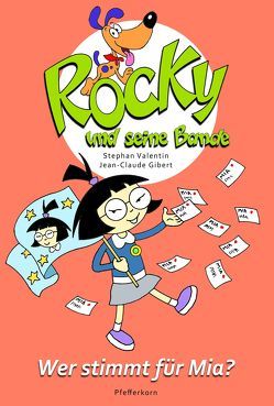 Rocky und seine Bande, Bd. 5: Wer stimmt für Mia? von Gibert,  Jean-Claude, Valentin,  Stephan