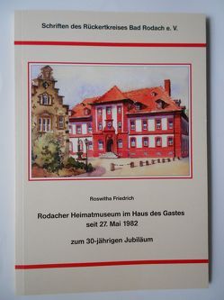 Rodacher Heimatmuseum im Haus des Gastes seit 27. Mai 1982 – zum 30-jährigen Jubiläum von Friedrich,  Roswitha