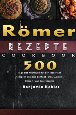 Römer Rezepte von Köhler,  Benjamin