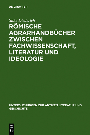 Römische Agrarhandbücher zwischen Fachwissenschaft, Literatur und Ideologie von Diederich,  Silke