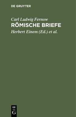 Römische Briefe von Einem,  Herbert, Fernow,  Carl Ludwig, Pohrt,  Johann