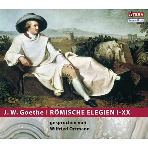 Römische Elegien I-XX von Goethe,  Johann Wolfgang von, Ortmann,  Wilfried