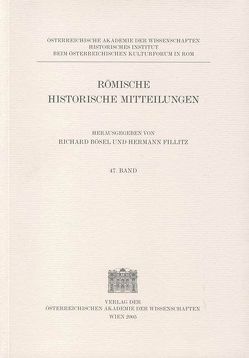 Römische Historische Mitteilungen / Römische Historische Mitteilungen Band 47/2005 von Bösel,  Richard, Fillitz,  Hermann