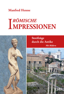 Römische Impressionen von Henne,  Manfred