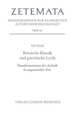 Römische Klassik und griechische Lyrik von Mundt,  Felix