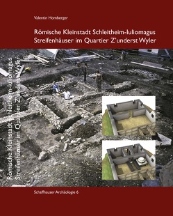 Römische Kleinstadt Schleitheim-Iuliomagus von Alder,  Cornelia, Deschler-Erb,  Sabine, Homberger,  Valentin, Marti-Grädel,  Elisabeth, Nyffeler,  Jonas, Vandorpe,  Patricia