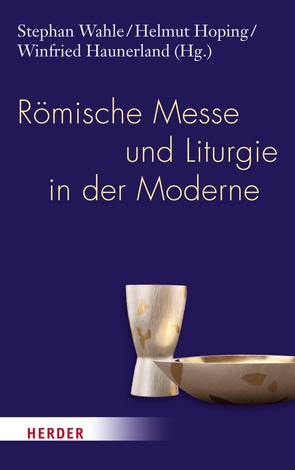 Römische Messe und Liturgie in der Moderne von Bärsch,  Jürgen, Ebenbauer,  Peter, Feulner,  Hans-Jürgen, Gerhards,  Prof. Albert, Haunerland,  Prof. Winfried, Hoping,  Helmut, Knop,  Julia, Lang,  Uwe Michael, Maier,  Hans, Messner,  Reinhard, Odenthal,  Prof. Andreas, Pacik,  Rudolf, Reid,  Alcuin, Stock,  Alex, Stuflesser,  Martin, Wahle,  Stephan, Weiland,  Maria