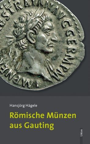 Römische Münzen aus Gauting von Hägele,  Hansjörg