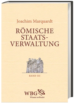 Römische Staatsverwaltung von Brodersen,  Kai, Marquardt,  Joachim, Rebenich,  Stefan, Rüpke,  Jörg