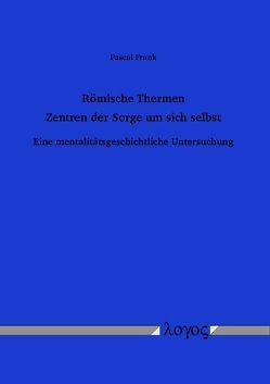 Römische Thermen — Zentren der Sorge um sich selbst von Frank,  Pascal