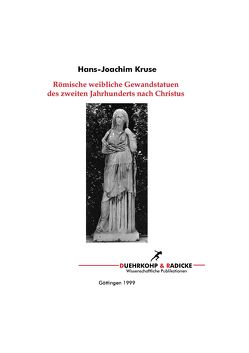 Römische Weibliche Gewandstatuen des 2. Jahrhunderts n. Chr. von Kruse,  Hans J