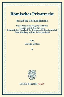 Römisches Privatrecht bis auf die Zeit Diokletians. von Binding,  Karl, Mitteis,  Ludwig