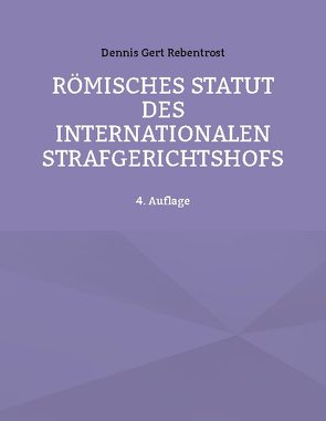 Römisches Statut des Internationalen Gerichthofs von Rebentrost,  Dennis Gert